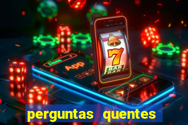 perguntas quentes para whatsapp